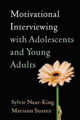 Motivational Interviewing with Adolescents and Young Adults -  Sylvie Naar,  Mariann Suarez
