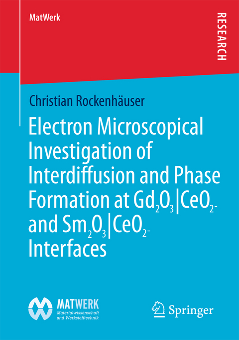 Electron Microscopical Investigation of Interdiffusion and Phase Formation at Gd2O3/CeO2- and Sm2O3/CeO2-Interfaces - Christian Rockenhäuser