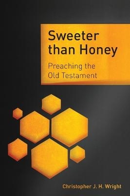 Sweeter Than Honey - Christopher J. H. Wright