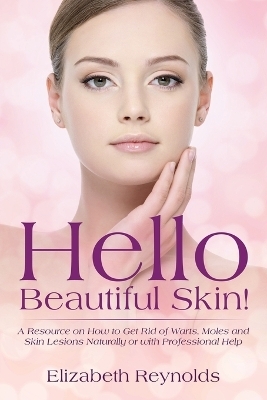 Hello Beautiful Skin! - Elizabeth Reynolds