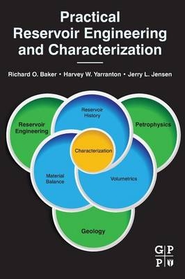 Practical Reservoir Engineering and Characterization - Richard O. Baker, Harvey W. Yarranton, Jerry Jensen