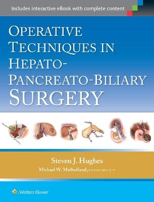 Operative Techniques in Hepato-Pancreato-Biliary Surgery - Steven J. Hughes