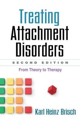 Treating Attachment Disorders, Second Edition -  Karl Heinz Brisch