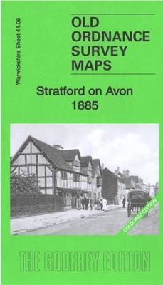 Stratford on Avon 1885: Warwickshire Sheet 44.06 - Barrie Trinder