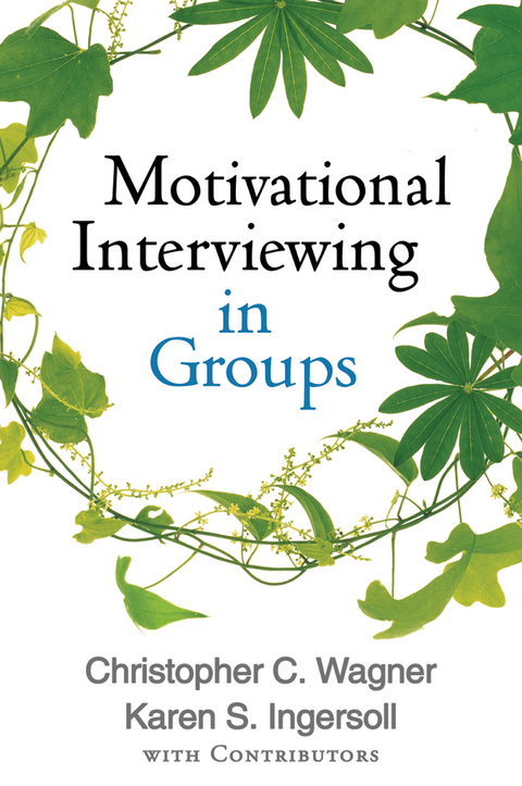 Motivational Interviewing in Groups - Christopher C. Wagner, Karen S. Ingersoll,  with Contributors