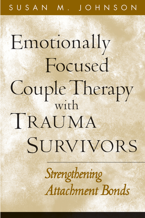 Emotionally Focused Couple Therapy with Trauma Survivors -  Susan M. Johnson