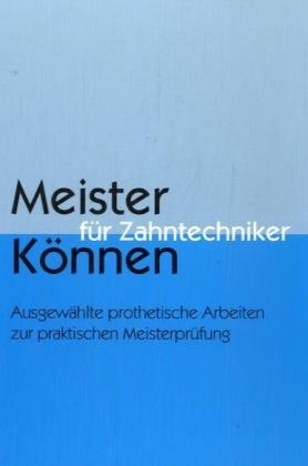 Meisterkönnen für Zahntechniker