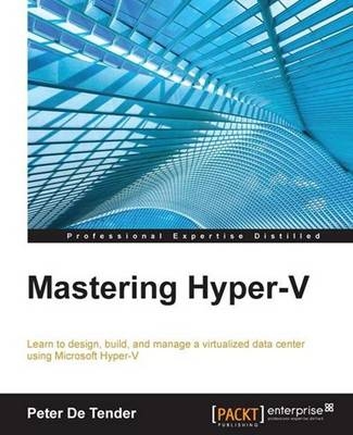 Mastering Hyper-V - Peter De Tender