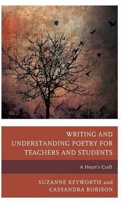 Writing and Understanding Poetry for Teachers and Students - Suzanne Keyworth, Cassandra Robison