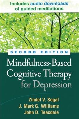 Mindfulness-Based Cognitive Therapy for Depression, Second Edition -  Zindel V. Segal,  John Teasdale,  Mark Williams