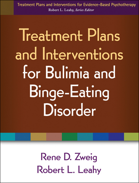 Treatment Plans and Interventions for Bulimia and Binge-Eating Disorder -  Robert L. Leahy,  Rene D. Zweig