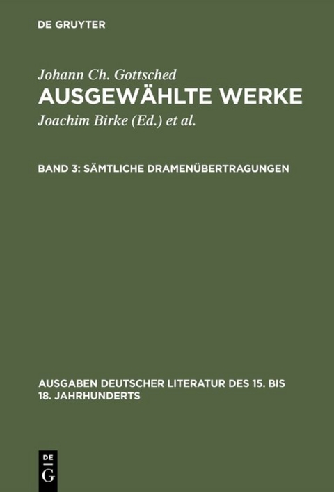 Johann Ch. Gottsched: Ausgewählte Werke / Sämtliche Dramenübertragungen - Johann Christoph Gottsched