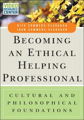 Becoming an Ethical Helping Professional, with Video Resource Center - Rita Sommers-Flanagan, John Sommers-Flanagan