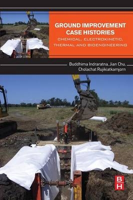 Ground Improvement Case Histories - Buddhima Indraratna, Jian Chu, Cholachat Rujikiatkamjorn