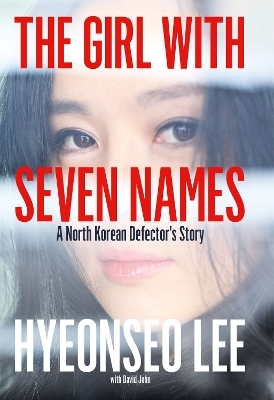 The Girl with Seven Names - Hyeonseo Lee