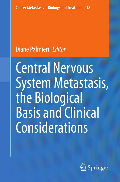 Central Nervous System Metastasis, the Biological Basis and Clinical Considerations - 
