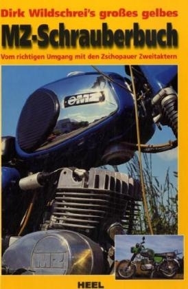 Dirk Wildschrei´s grosses gelbes MZ-Schrauberhandbuch - Dirk Wildschrei