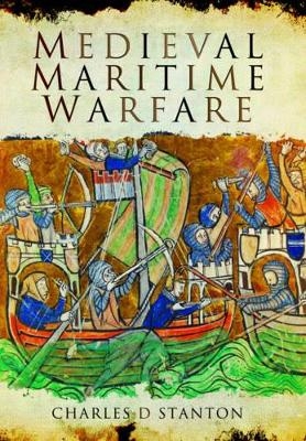 Medieval Maritime Warfare - Charles D Stanton