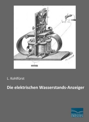Die elektrischen Wasserstands-Anzeiger - L. Kohlfürst