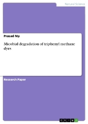 Micobial degradation of triphenyl methane dyes - Prasad Mp