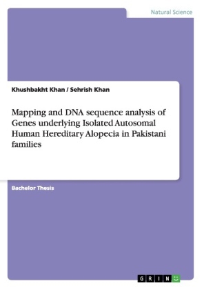 Mapping and DNA sequence analysis of Genes underlying Isolated Autosomal Human Hereditary Alopecia in Pakistani families - Sehrish Khan, Khushbakht Khan