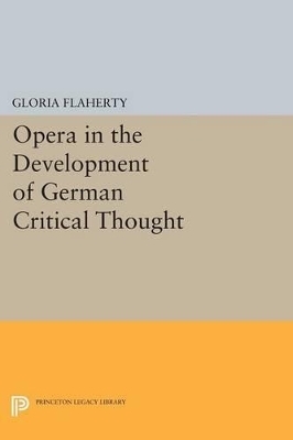 Opera in the Development of German Critical Thought - Gloria Flaherty