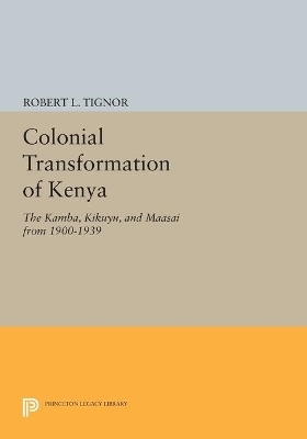 The Colonial Transformation of Kenya - Robert L. Tignor