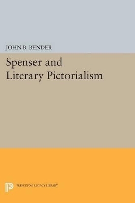 Spenser and Literary Pictorialism - John B. Bender