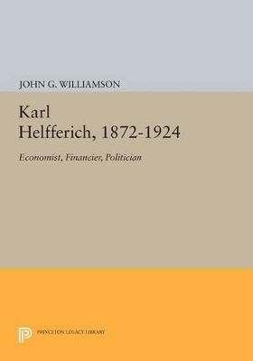 Karl Helfferich, 1872-1924 - John G. Williamson