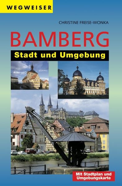 Wegweiser Bamberg - Stadt und Umgebung - Christine Freise-Wonka