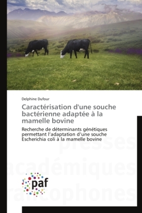 CaractÃ©risation d'une souche bactÃ©rienne adaptÃ©e Ã  la mamelle bovine - Delphine Dufour