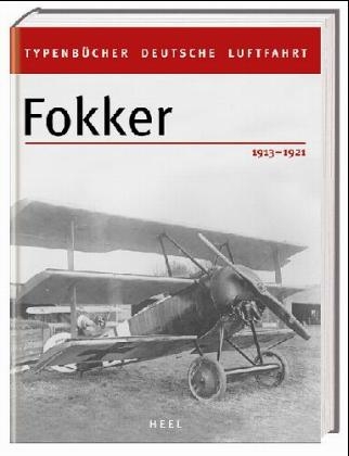 Typenbücher Deutsche Luftfahrt - Fokker 1913-1921 - Volker Koos