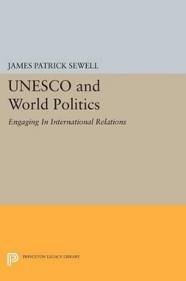 UNESCO and World Politics - James Patrick Sewell