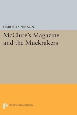 McClure's Magazine and the Muckrakers - Harold S. Wilson