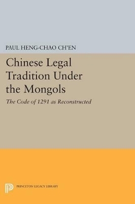 Chinese Legal Tradition Under the Mongols - Paul Heng-Chao Ch'en