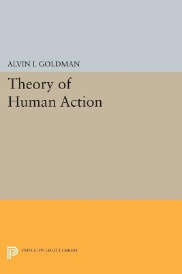 Theory of Human Action - Alvin I. Goldman