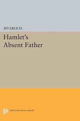 Hamlet's Absent Father - Avi Erlich