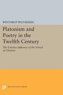 Platonism and Poetry in the Twelfth Century - Winthrop Wetherbee