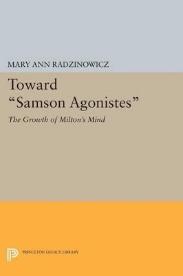 Toward Samson Agonistes - Mary Ann Radzinowicz