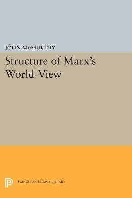 Structure of Marx's World-View - John McMurtry