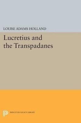 Lucretius and the Transpadanes - Louise Adams Holland