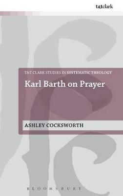 Karl Barth on Prayer - Dr Ashley Cocksworth