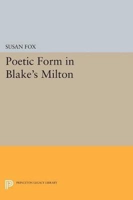 Poetic Form in Blake's MILTON - Susan Fox