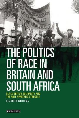 The Politics of Race in Britain and South Africa - Elizabeth Williams