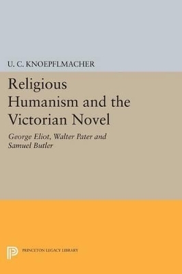 Religious Humanism and the Victorian Novel - U. C. Knoepflmacher
