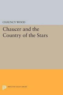 Chaucer and the Country of the Stars - Chauncey Wood