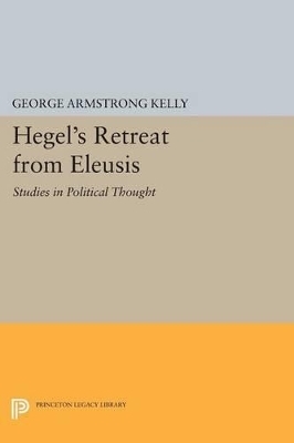 Hegel's Retreat from Eleusis - George Armstrong Kelly