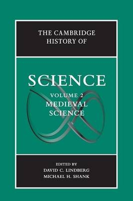 The Cambridge History of Science: Volume 2, Medieval Science - David C. Lindberg, Michael H. Shank