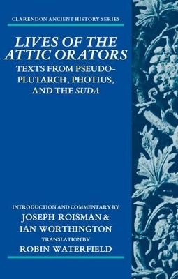 Lives of the Attic Orators - Joseph Roisman, Ian Worthington
