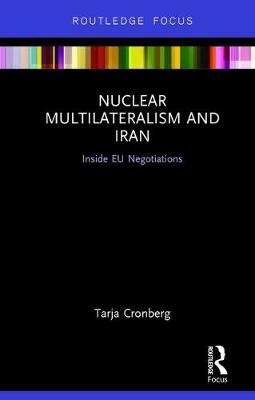 Nuclear Multilateralism and Iran - Sweden) Cronberg Tarja (Stockholm International Peace Research Institute (SIPRI)